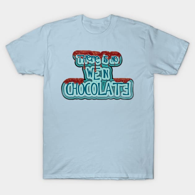 There is no WE in Chocolate T-Shirt by ShawneeRuthstrom